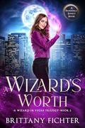 A Wizard's Worth (A Wizard in Vegas #2) by Brittany Fichter