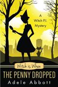 Witch Is When The Penny Dropped by Adele Abbott