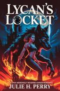 LYCAN'S LOCKET: An Alpha Werewolf Reverse Harem Romance (The Lycan's Claim #3) by Julie H. Perry