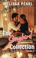 The Songbird Novel Collection : Sweet and Spicy Contemporary Romance (The Songbird Novel Collection : Sweet and Spicy Contemporary Romance #2) by Melissa Pearl