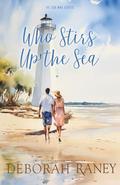 Who Stirs Up the Sea by Deborah Raney