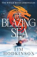 The Blazing Sea (The Whale Road Chronicles #8) by Tim Hodkinson