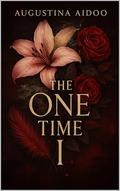 The One Time I by Augustina Aidoo