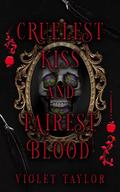 Cruelest Kiss and Fairest Blood (Tales So Wicked #2) by Violet Taylor