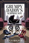 Grumpy Daddy’s Surprise Son by Tyla Walker