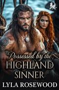 Possessed by the Highland Sinner: Scottish Damsel in Distress Romance (The Highland Vowbreakers #2) by Lyla Rosewood