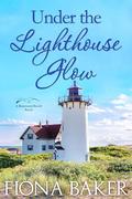 Under the Lighthouse Glow (Rosewood Beach #10) by Fiona Baker