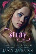 Stray: An Omegaverse Romance (Darling Girl #1) by Lucy Auburn