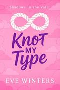 Knot My Type: A Cozy Omegaverse Romance (Knot Her Pack #1) by Eve Winters