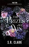 The Prizes We Win (Vittori Enterprises #2) by S.R. Clark
