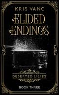 Elided Endings (Deserted Lilies #3) by Kris Vanc