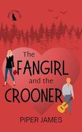 The Fangirl and the Crooner (Fangirls of Evening Shade #3) by Piper James