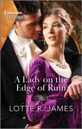 A Lady on the Edge of Ruin (Ladies of Scandal #1) by Lotte R. James