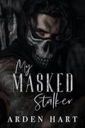 My Masked Stalker (Beautiful Stalkers #1) by Arden Hart