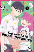 You and I Are Polar Opposites, Vol. 1 by Kōcha Agasawa