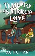 Time to Stirrup Love (Harmony Glen #9) by AC Ruttan