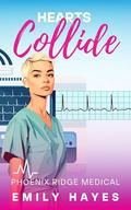 Hearts Collide (Phoenix Ridge Medical #5) by Emily Hayes