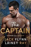 The Captain: A Dark Billionaire Military Romance (Dominion Hall #9) by Jack Flynn