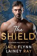 The Shield: A Dark Billionaire Military Romance (Dominion Hall #10) by Jack Flynn