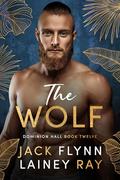 The Wolf: A Dark Billionaire Military Romance (Dominion Hall #12) by Jack Flynn
