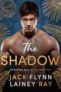 The Shadow: A Dark Billionaire Military Romance (Dominion Hall #14) by Jack Flynn