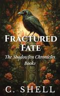 Fractured Fate (The Shadowfen Chronicles #1) by C. Shell