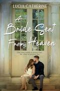 A Bride Sent From Heaven by Lucia Catherine
