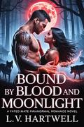 Bound by Blood and Moonlight: A Fated Mate Paranormal Romance Novel by L.V. Hartwell