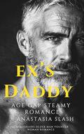 Ex's Daddy: An Age Gap Romance by Anastasia Slash
