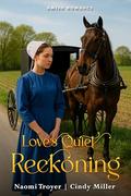 Love's Quiet Reckoning by Naomi Troyer