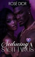 Seducing a Sagittarius (BLP Signs of Love #8) by Rosè Dior