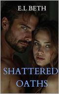SHATTERED OATHS (VOWS OF POWER #3) by E.L Beth