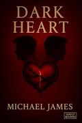 Dark Heart: Book One of the Dark Hearts Trilogy by Michael James