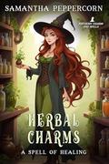 Herbal Charms - A Spell of Healing: A Sweet And Cozy Paranormal RomCom (Southern Charms and Spells #3) by Samantha Peppercorn