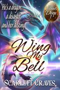 Wing My Bell (Claws Deep #1) by Scarlett Graves