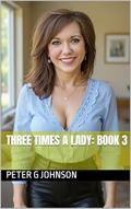 Three Times a Lady: Book 3 by Peter G Johnson