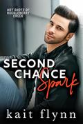 Second Chance Spark: A Second Chance Firefighter Small Town Romance (Hot Shots of Huckleberry Creek #2) by Kait Flynn
