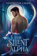 The Silent Alpha: The World of Ivory by Stephanie Light