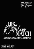 His Ruthless Match: A Paranormal Mafia Romance (The Below #3) by Skye Wilson
