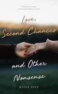 Love, Second Chances and Other Nonsense by Katie Ivey
