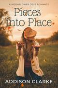 Pieces into Place: A Moonflower Cove Romance by Addison Clarke