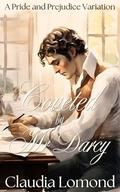 Penned by Mr Darcy: A Romantic Pride and Prejudice Variation (...By Mr Darcy #3) by Claudia Lomond