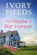 The House At Bar Harbor (The Shore We Shared #1) by Ivory Fields