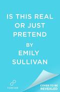 Is This Real or Just Pretend? by Emily Sullivan