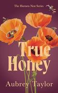 True Honey (The Hornets Nest #4) by Aubrey Taylor