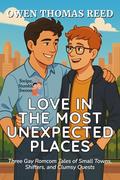 Love in the Most Unexpected Places: Three Gay Romcom Tales of Offices, Magic, and Modern Mischief (Swipe, Stumble, Swoon #2) by Owen Thomas Reed
