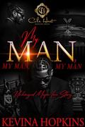 My Man, My Man, My Man: An Unhinged Mafia Love Story by Kevina Hopkins