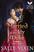 Married to the Icy Duke: A Historical Regency Romance Novel (Duke Wars #3) by Sally Vixen