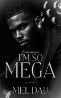 I'm So Mega by Mel Dau