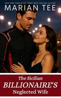 The Sicilian Billionaire’s Neglected Wife by Marian Tee